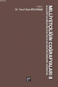 Milliyetçiliğin Coğrafyaları II Bulgaristan Hindistan İran İtalya Macaristan Sırbistan Yunanistan
