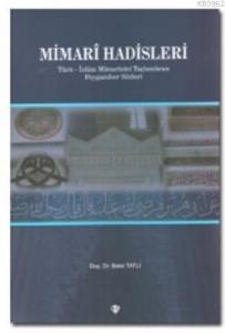 Mimari Hadisleri; Türk-İslam Mimarisini Taçlandıran Peygamber Sözleri