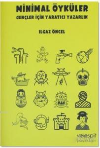 Minimal Öyküler; Gençler İçin Yaratıcı Yazarlık