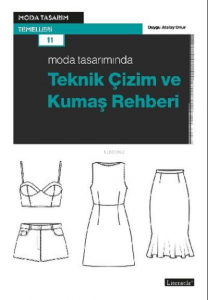 Moda Tasarımında Teknik Çizim ve Kumaş Rehberi;Moda Tasarım Temelleri 11