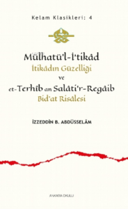 Mülhatü’l-İ‘tikâd;İtikâdın Güzelliği ve et-Terhîb an Salâti'r-Regâib Bid'at Risâlesi