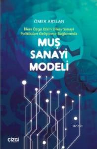 Muş Sanayi Modeli (İllere Özgü Etkin Dikey Sanayi Politikaları Geliştirme Bağlamında)