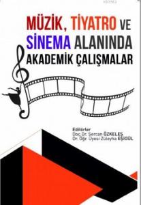 Müzik Tiyatro ve Sinema Alanında Akademik Çalışmalar