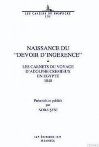 Naissance Du "Devoir D'ingérence" Les Carnets Du Voyage D'adolphe Cremieux En Egypte 1840