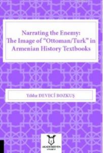 Narrating the Enemy: The Image of "Ottoman/Turk" in Armenian History Textbooks