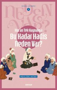 Neden Var Serisi -7 Kur'an Tek Kaynaksa Bu Kadar Hadis Neden Var?