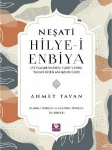 Neşati Hilye-i Enbiya Peygamberlerin Suretlerini Tasvir Eden Manzum Eser; Osmanlı Türkçesi ve Günümüz Türkçesi ile Birlikte