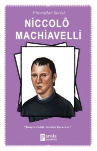 Niccolo Machiavelli - Modern Politik Teorinin Kurucusu