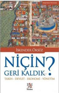 Niçin Geri Kaldık?; Tarih - Devlet - Ekonomi - Yönetim