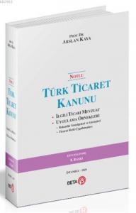 Notlu Türk Ticaret Kanunu Ciltli; İlgili Ticari Mevzuat Uygulama Örnekleri