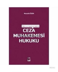 Öğreti ve Uygulama Işığında Ceza Muhakemesi Hukuku