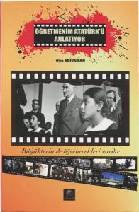 Öğretmenim Atatürk'ü Anlatıyor