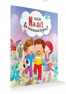 Okulda Nasıl Davranmalıyım?; Nasıl Davranmalıyım Serisi 6