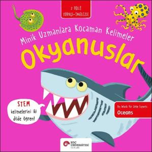Okyanuslar- Minik Uzmanlara Kocaman Kelimeler (İki Dilli Türkçe-İngilizce)