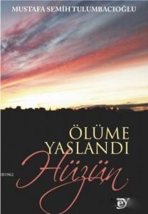 Ölüme Yaslandı Hüzün