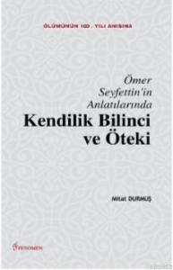 Ömer Seyfettin'in Anlatılarında Kendilik Bilinci ve Öteki