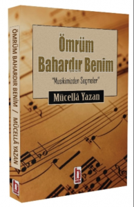 Ömrüm Bahardır Benim;“Musikimizden Seçmeler”