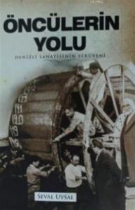 Öncülerin Yolu; Denizli Sanayisinin Serüveni