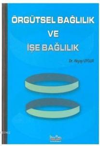 Örgütsel Bağlılık ve İşe Bağlılık