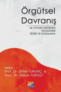 Örgütsel Davranış ;46 Yaygın Değişken İncelemesi Teori ve Uygulama