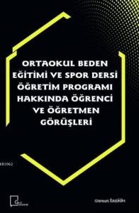 Ortaokul Beden Eğitimi ve Spor Dersi Öğretim Programı Hakkında Öğrenci ve Öğretmen Görüşleri