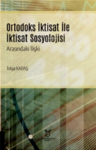 Ortodoks İktisat ile İktisat Sosyolojisi Arasındaki İlişki