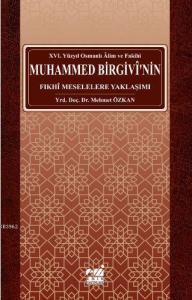 Osmanlı Alim ve Fakihi Muhammed Birgivî'nin Fıkhî Meselelere Yaklaşımı (xvı. Yüzyıl)