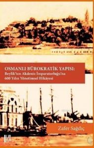 Osmanlı Bürokratik Yapısı; Beylik'ten Akdeniz İmparatorluğu'na 600 Yılın Yönetimsel Hikayesi