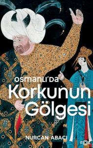 Osmanlı’da Korkunun Gölgesi