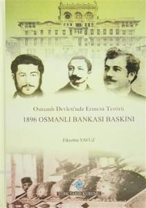 Osmanlı Devleti'nde Ermeni Terörü 1896 Osmanlı Bankası Baskını