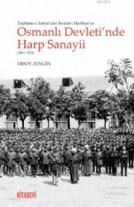 Osmanlı Devleti'nde Harp Sanayii (1861-1923); Tophane-i Amire'den İmalat-ı Harbiye'ye