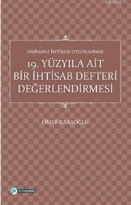 Osmanlı İhtisab Uygulaması; 19 Yüzyıla Ait Bir İhtisab Defteri Değerlendirmesi