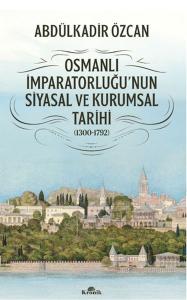 Osmanlı İmparatorluğu'nun Siyasal ve Kurumsal Tarihi (1300-1792)