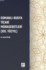 Osmanlı - Rusya Ticari Münasebetleri (19.Yüzyıl)