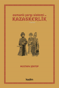 Osmanlı Yargı Sistemi ve Kazaskerlik