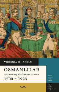 Osmanlılar - Kuşatılmış Bir İmparatorluk 1700-1923