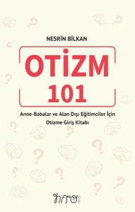 Otizm 101 Anne-Babalar Ve Alan Dışı Eğitimciler İçin Otizme Giriş Kitabı