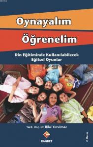 Oynayalım Öğrenelim Din Eğitiminde Kullanılabilecek Eğitsel Oyunlar