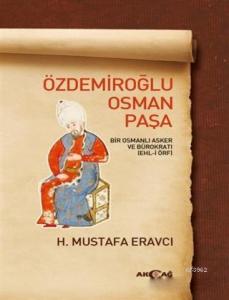 Özdemiroğlu Osman Paşa; Bir Osmanlı Asker ve Bürokratı (Ehl-i Örf)