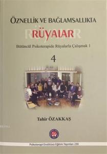 Öznellik ve Bağlamsallıkta Rüyalar; Bütüncül Psikoterapide Rüyalarla Çalışmak 1