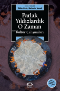 Parlak Yıldızlardık O Zaman;Kültür Çalışmaları - Meral Özbek’e Armağan 1