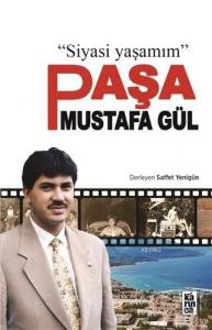 Paşa Mustafa Gül; Siyasi Yaşamım
