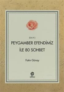 Peygamber Efendimiz (s.a.v) İle 80 Sohbet