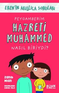 Peygamberim Hazreti Muhammed Nasıl Biriydi? / Eren'in Akıllıca Soruları 