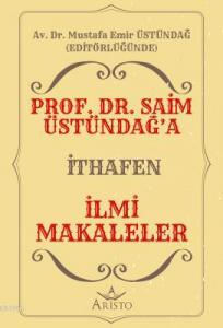 Prof. Dr. Saim Üstündağ'a İthafen İlmi Makaleler