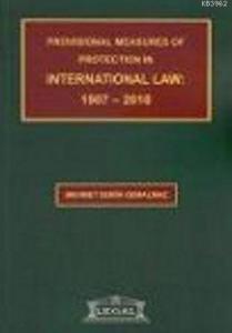 Provisional Measures of Protection in International Law: 1907- 2010