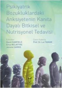 Psikiyatrik Bozukluklardaki Anksiyetenin Kanıta Dayalı Bitkisel ve Nutrisyonel Tedavisi