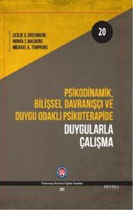 Psikodinamik, Bilişsel Davranışçı ve Duygu Odaklı Psikoterapide Duygularla Çalışma