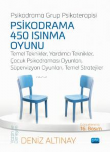 Psikodrama 450 Isınma Oyunu;Temel Teknikler, Yardımcı Teknikler, Çocuk Psikodraması Oyunları, Süpervizyon Oyunları, Temel Stratejiler
