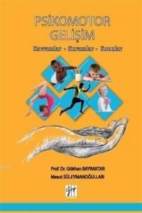 Psikomotor Gelişim; Kavramlar – Kuramlar – Konular